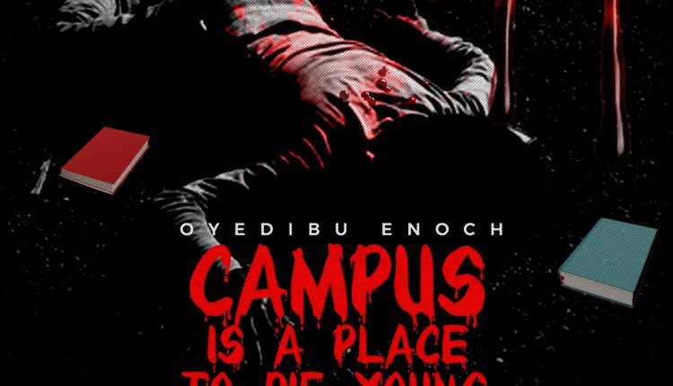 CAMPUS IS A PLACE TO DIE YOUNG
